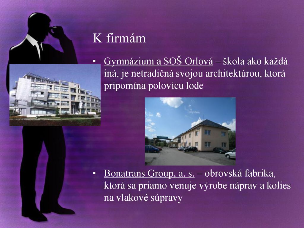 K firmám Gymnázium a SOŠ Orlová – škola ako každá iná, je netradičná svojou architektúrou, ktorá pripomína polovicu lode.