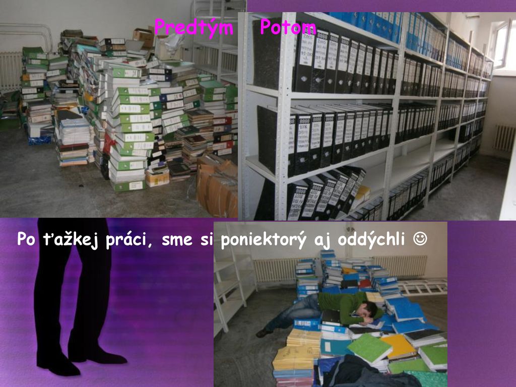 Predtým Potom Po ťažkej práci, sme si poniektorý aj oddýchli 