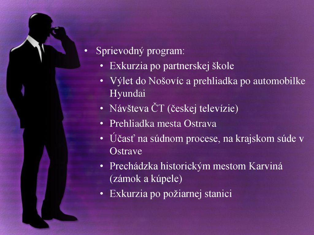 Sprievodný program: Exkurzia po partnerskej škole. Výlet do Nošovíc a prehliadka po automobilke Hyundai.