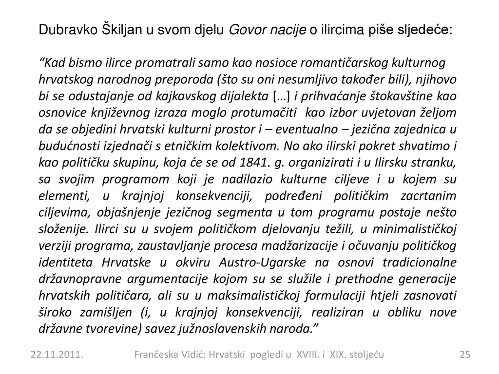 Dubravko Škiljan u svom djelu Govor nacije o ilircima piše sljedeće: