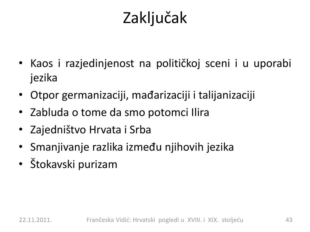 Zaključak Kaos i razjedinjenost na političkoj sceni i u uporabi jezika