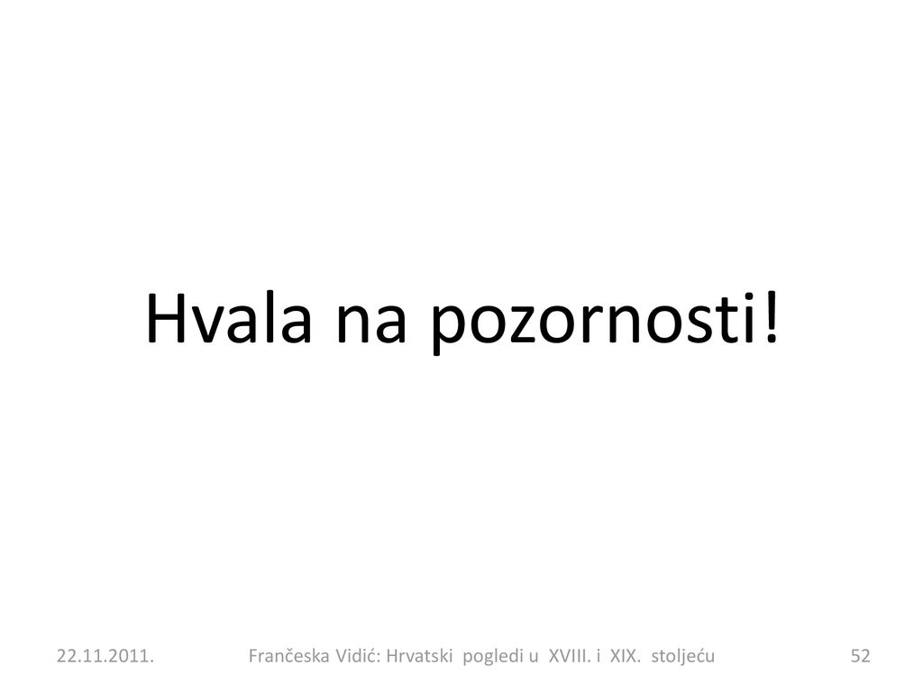 Hvala na pozornosti Frančeska Vidić: Hrvatski pogledi u XVIII.