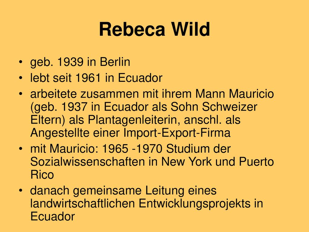Rebeca Wild geb in Berlin lebt seit 1961 in Ecuador
