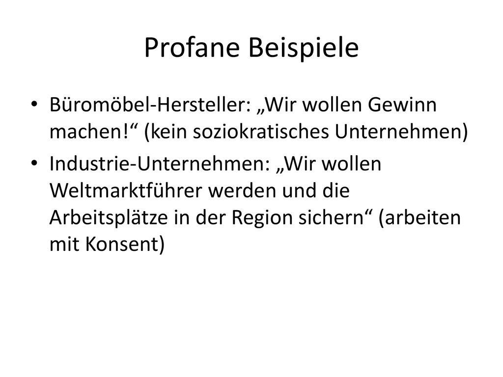 Profane Beispiele Büromöbel-Hersteller: „Wir wollen Gewinn machen! (kein soziokratisches Unternehmen)