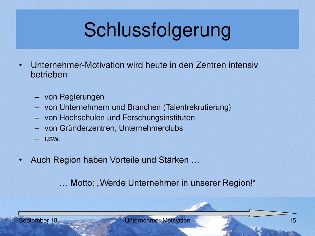 Schlussfolgerung Unternehmer-Motivation wird heute in den Zentren intensiv betrieben. von Regierungen.
