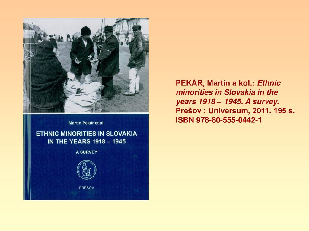 PEKÁR, Martin a kol.: Ethnic minorities in Slovakia in the years 1918 – 1945.