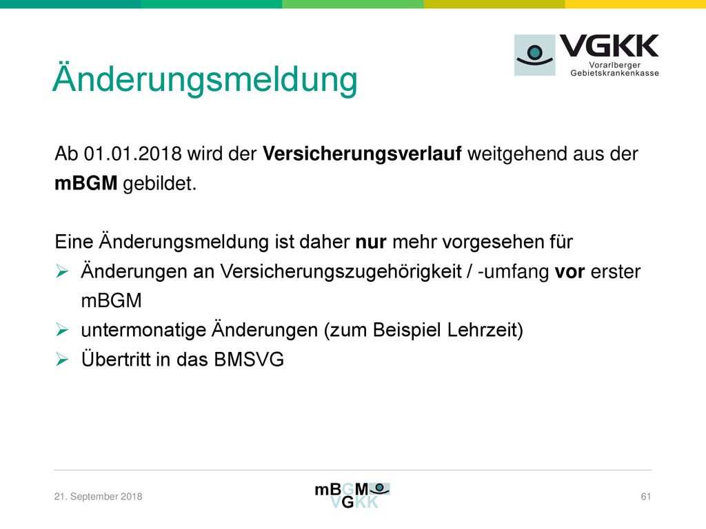 Änderungsmeldung Ab wird der Versicherungsverlauf weitgehend aus der mBGM gebildet.