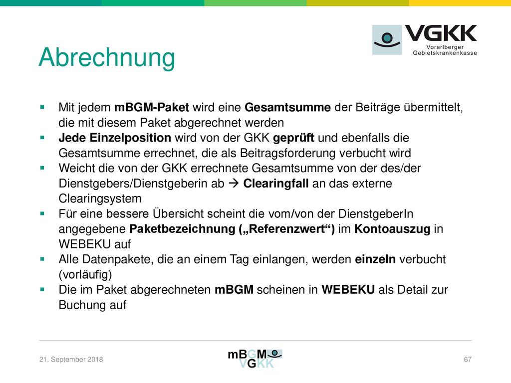 Abrechnung Mit jedem mBGM-Paket wird eine Gesamtsumme der Beiträge übermittelt, die mit diesem Paket abgerechnet werden.