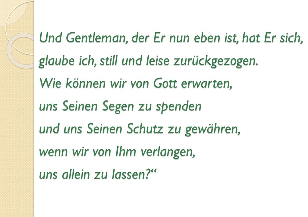 Und Gentleman, der Er nun eben ist, hat Er sich, glaube ich, still und leise zurückgezogen.