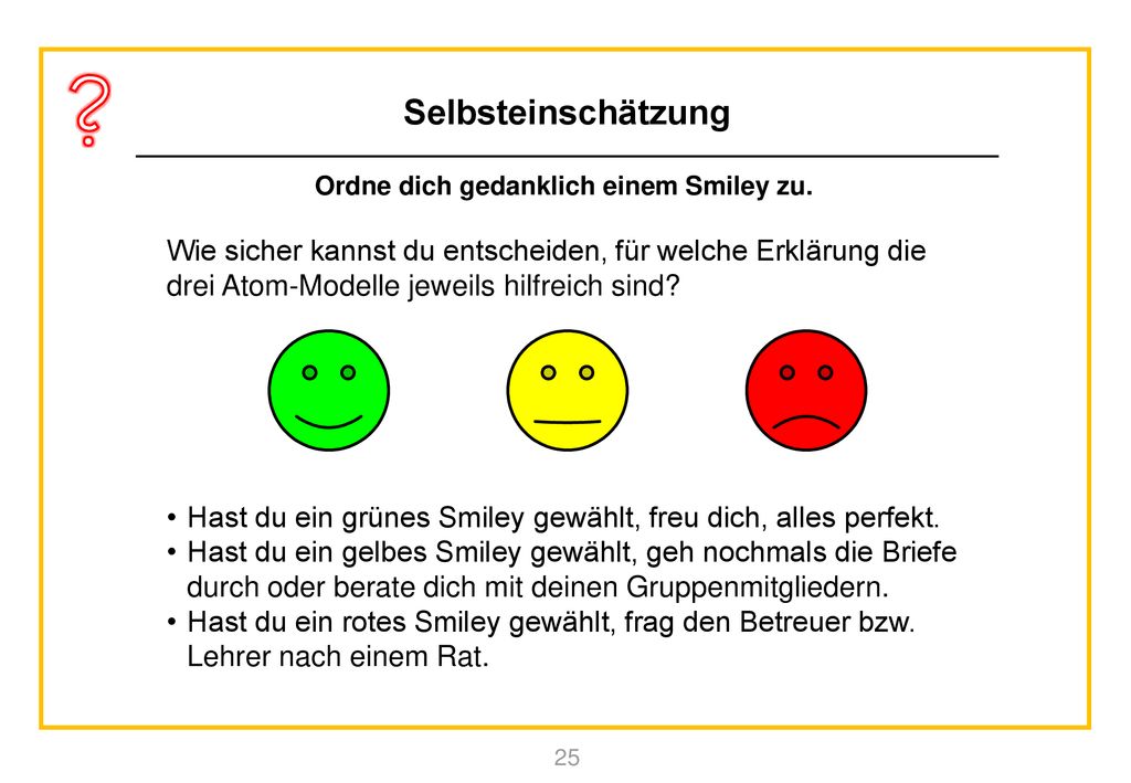 Selbsteinschätzung Wie sicher kannst du entscheiden, für welche Erklärung die drei Atom-Modelle jeweils hilfreich sind