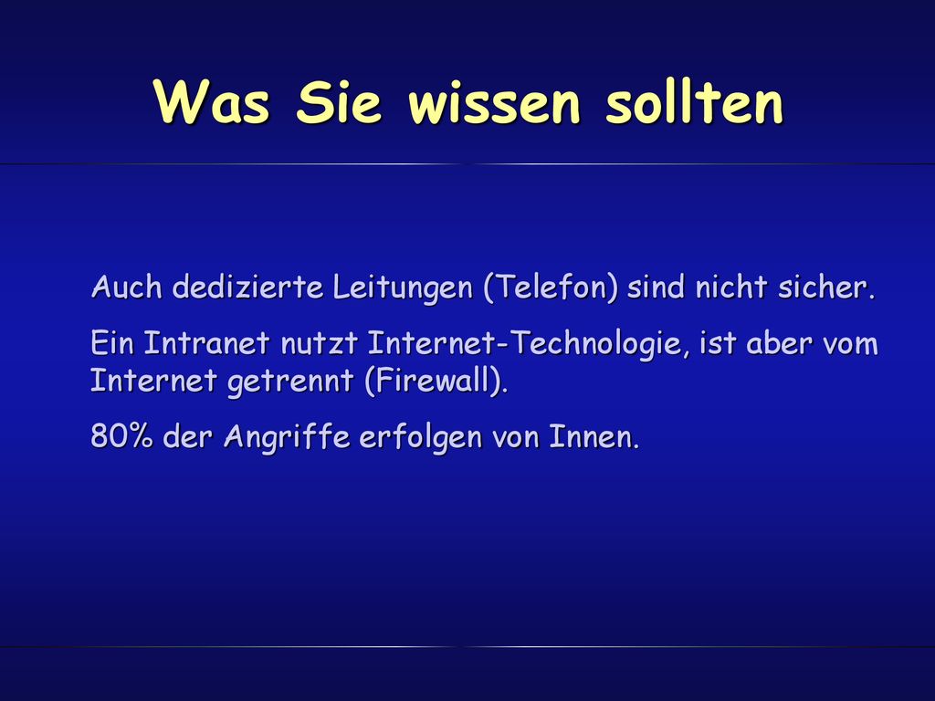 Was Sie wissen sollten Auch dedizierte Leitungen (Telefon) sind nicht sicher.