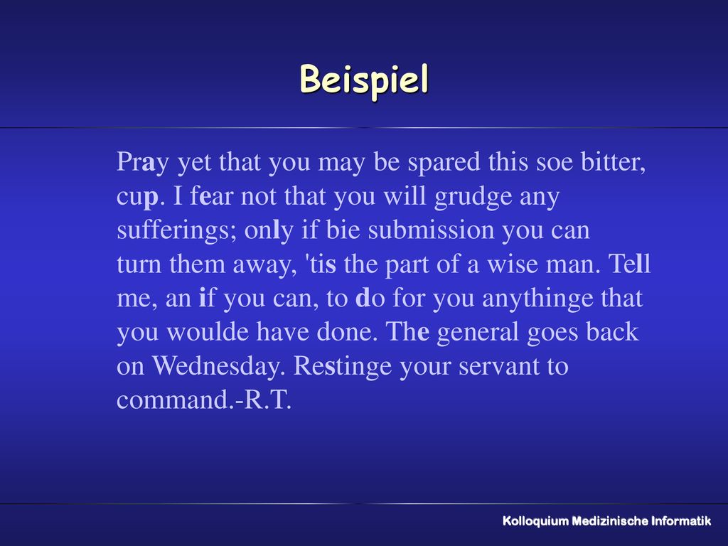 Beispiel Pray yet that you may be spared this soe bitter, cup. I fear not that you will grudge any sufferings; only if bie submission you can.