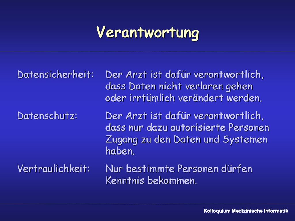 Verantwortung Datensicherheit: Der Arzt ist dafür verantwortlich, dass Daten nicht verloren gehen oder irrtümlich verändert werden.