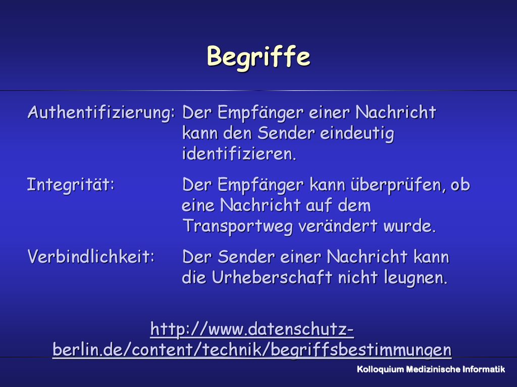 Begriffe Authentifizierung: Der Empfänger einer Nachricht kann den Sender eindeutig identifizieren.