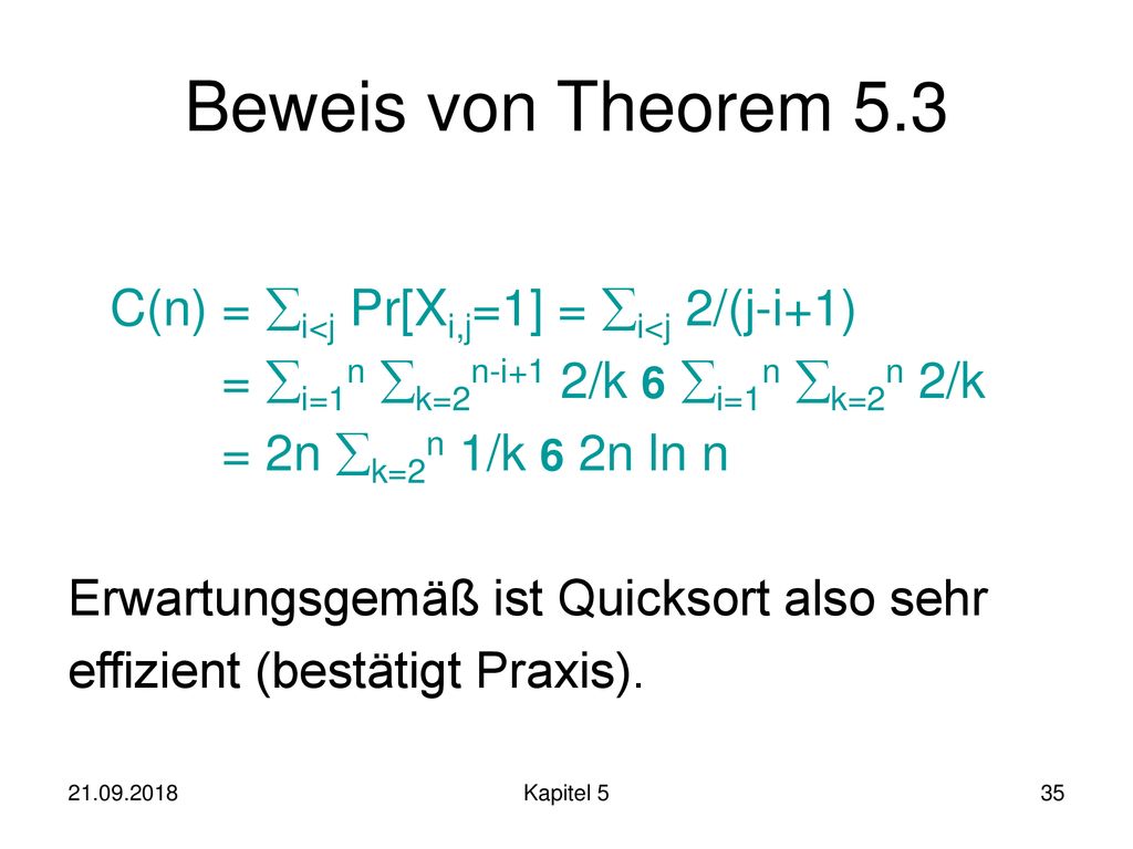 Beweis von Theorem 5.3 C(n) = i<j Pr[Xi,j=1] = i<j 2/(j-i+1)