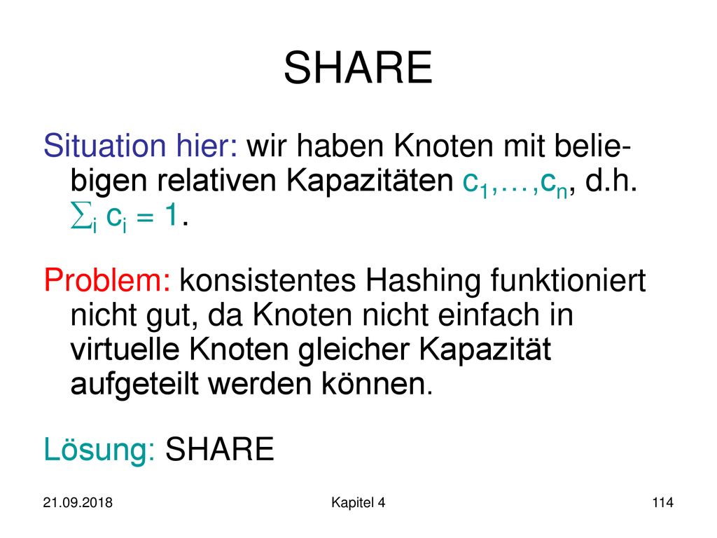 SHARE Situation hier: wir haben Knoten mit belie-bigen relativen Kapazitäten c1,…,cn, d.h. i ci = 1.