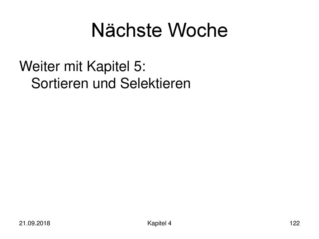 Nächste Woche Weiter mit Kapitel 5: Sortieren und Selektieren