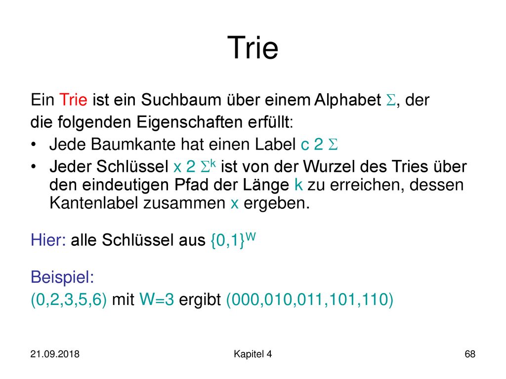 Trie Ein Trie ist ein Suchbaum über einem Alphabet , der