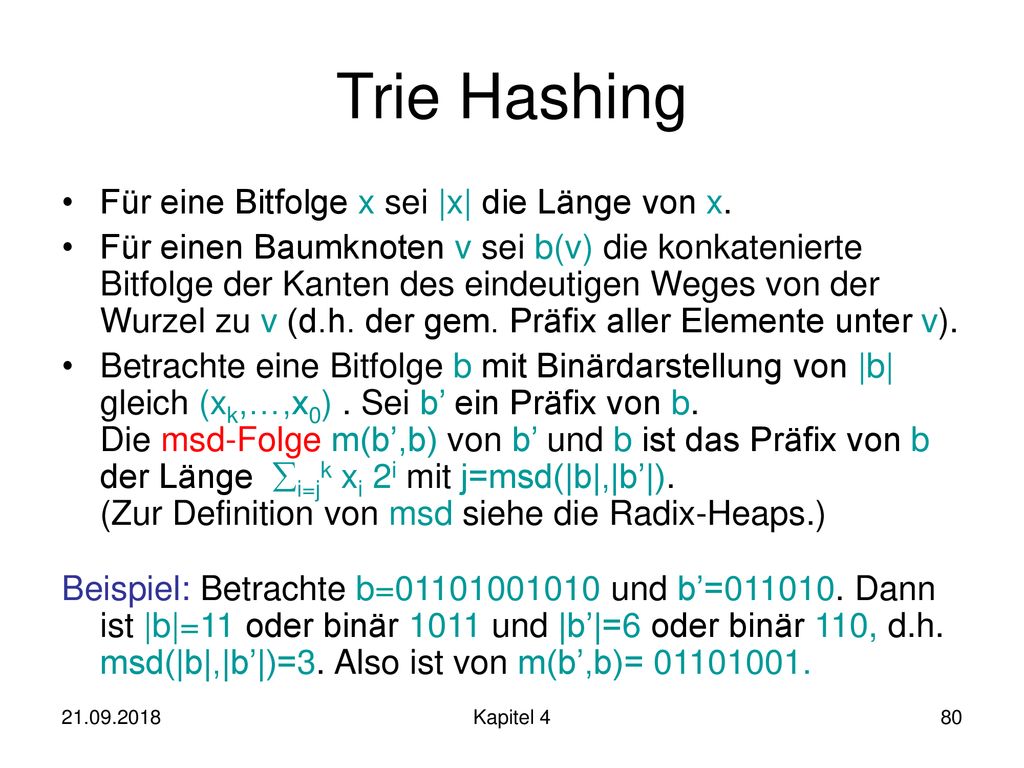 Trie Hashing Für eine Bitfolge x sei |x| die Länge von x.