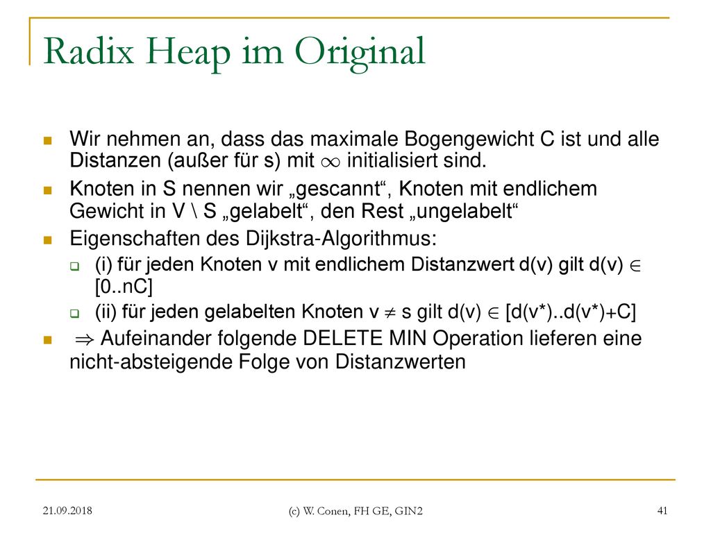 Radix Heap im Original Wir nehmen an, dass das maximale Bogengewicht C ist und alle Distanzen (außer für s) mit 1 initialisiert sind.