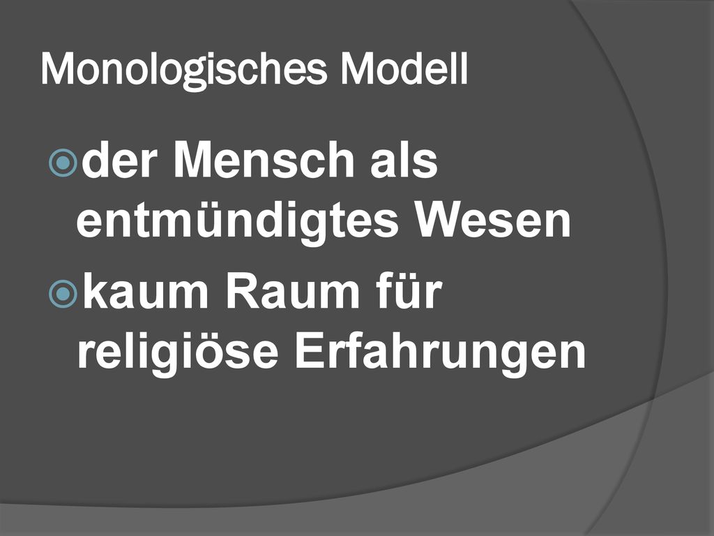 der Mensch als entmündigtes Wesen kaum Raum für religiöse Erfahrungen