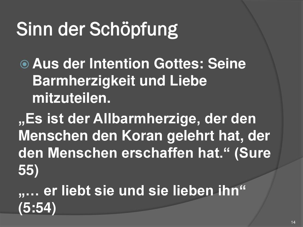Sinn der Schöpfung Aus der Intention Gottes: Seine Barmherzigkeit und Liebe mitzuteilen.