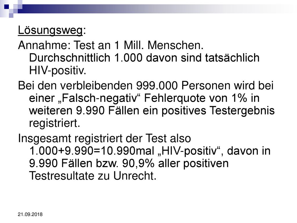 Lösungsweg: Annahme: Test an 1 Mill. Menschen. Durchschnittlich davon sind tatsächlich HIV-positiv.