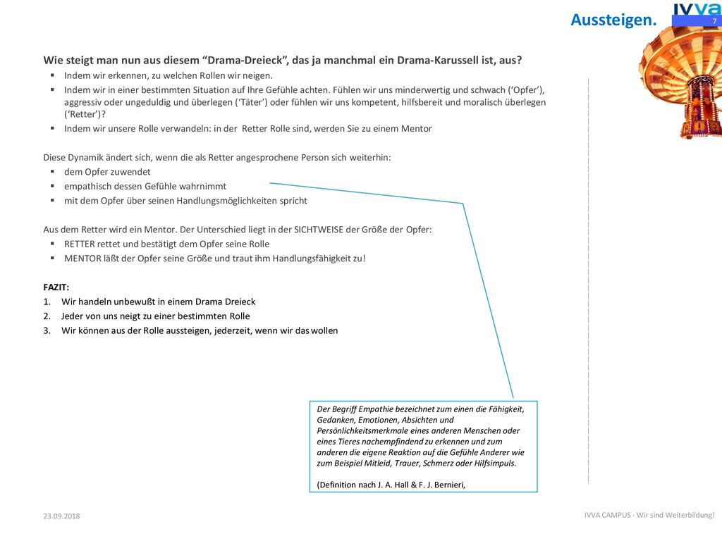 Aussteigen. Wie steigt man nun aus diesem Drama-Dreieck , das ja manchmal ein Drama-Karussell ist, aus