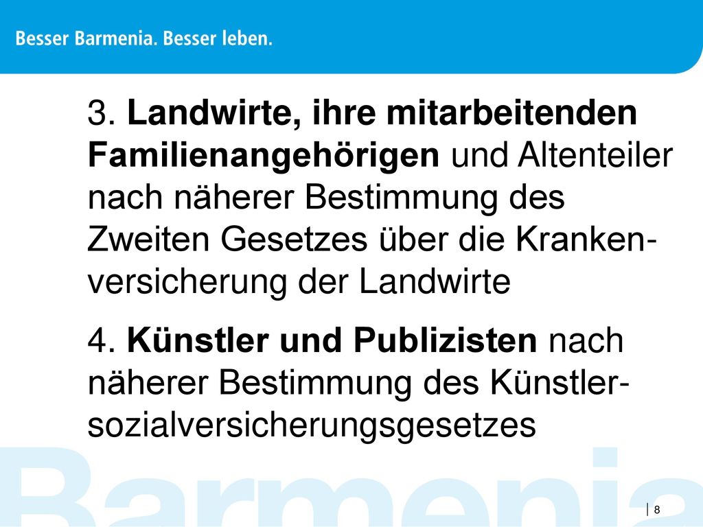 3. Landwirte, ihre mitarbeitenden Familienangehörigen und Altenteiler nach näherer Bestimmung des Zweiten Gesetzes über die Kranken-versicherung der Landwirte