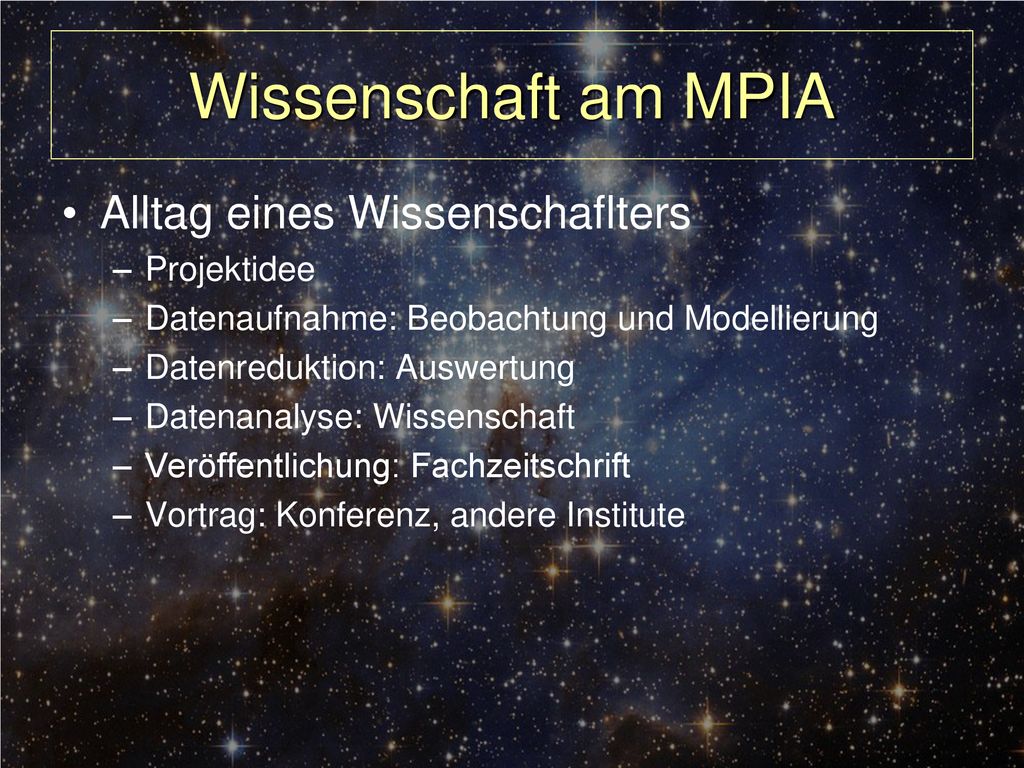 Wissenschaft am MPIA Alltag eines Wissenschaflters Projektidee