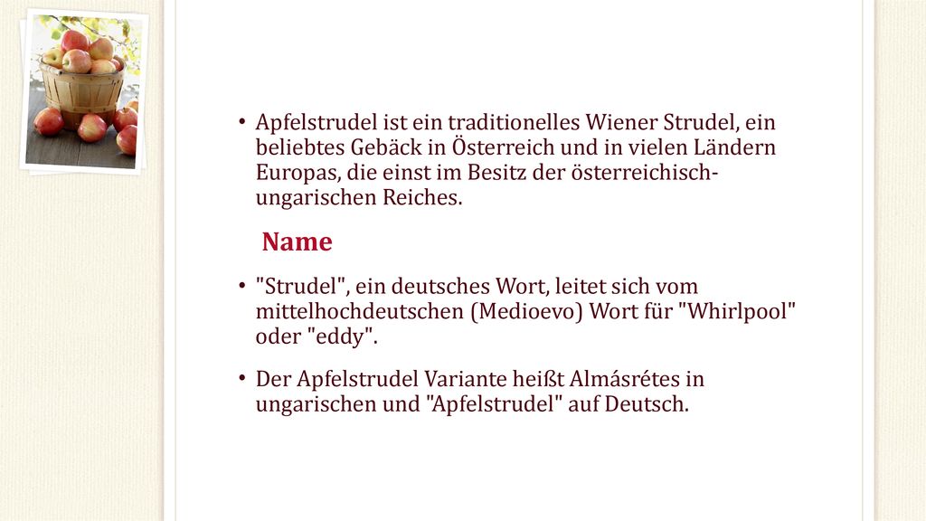 Apfelstrudel ist ein traditionelles Wiener Strudel, ein beliebtes Gebäck in Österreich und in vielen Ländern Europas, die einst im Besitz der österreichisch- ungarischen Reiches.