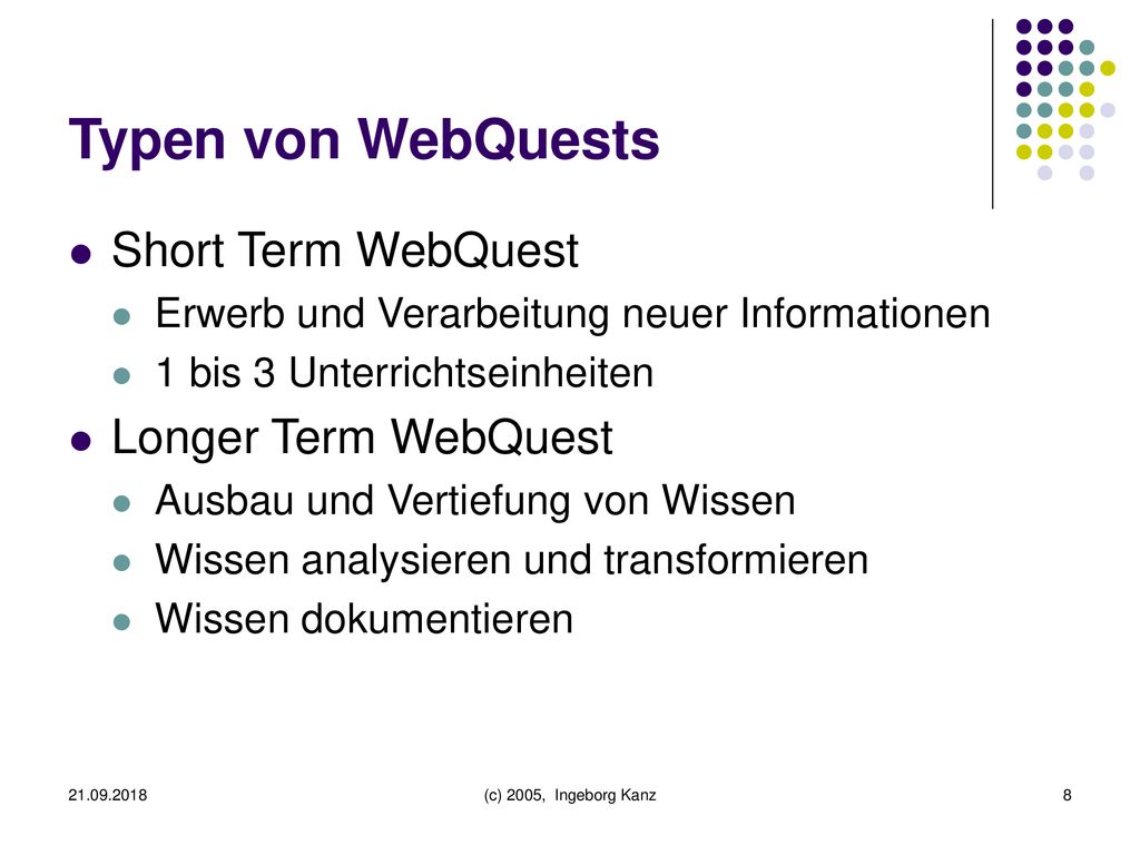Typen von WebQuests Short Term WebQuest Longer Term WebQuest