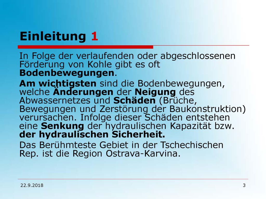 Einleitung 1 In Folge der verlaufenden oder abgeschlossenen Förderung von Kohle gibt es oft Bodenbewegungen.