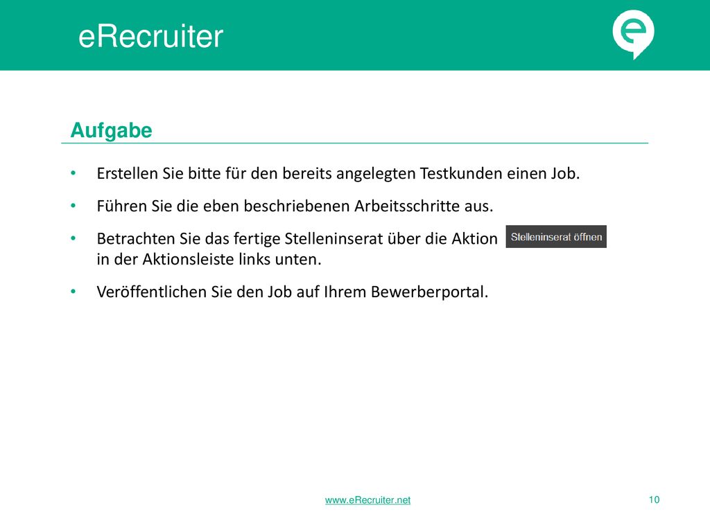 eRecruiter Aufgabe. Erstellen Sie bitte für den bereits angelegten Testkunden einen Job. Führen Sie die eben beschriebenen Arbeitsschritte aus.