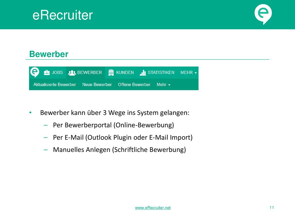 eRecruiter Bewerber Bewerber kann über 3 Wege ins System gelangen: