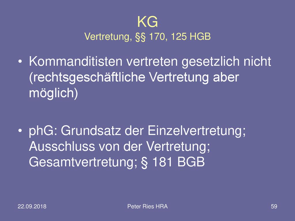 KG Vertretung, §§ 170, 125 HGB Kommanditisten vertreten gesetzlich nicht (rechtsgeschäftliche Vertretung aber möglich)