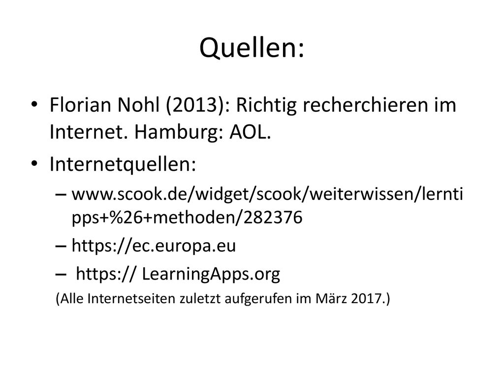 Quellen: Florian Nohl (2013): Richtig recherchieren im Internet. Hamburg: AOL. Internetquellen: