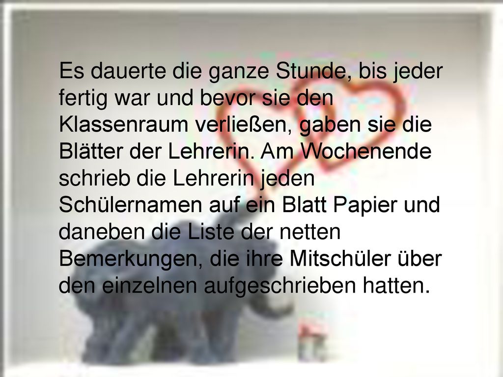 Es dauerte die ganze Stunde, bis jeder fertig war und bevor sie den Klassenraum verließen, gaben sie die Blätter der Lehrerin.