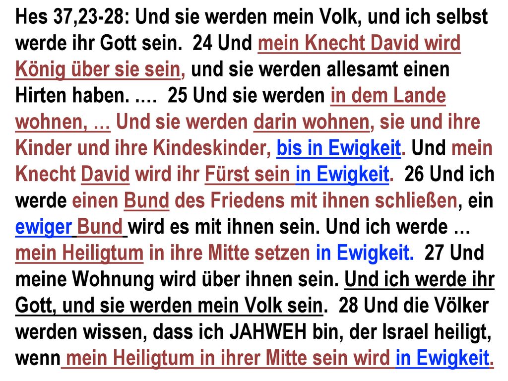 Hes 37,23-28: Und sie werden mein Volk, und ich selbst werde ihr Gott sein.