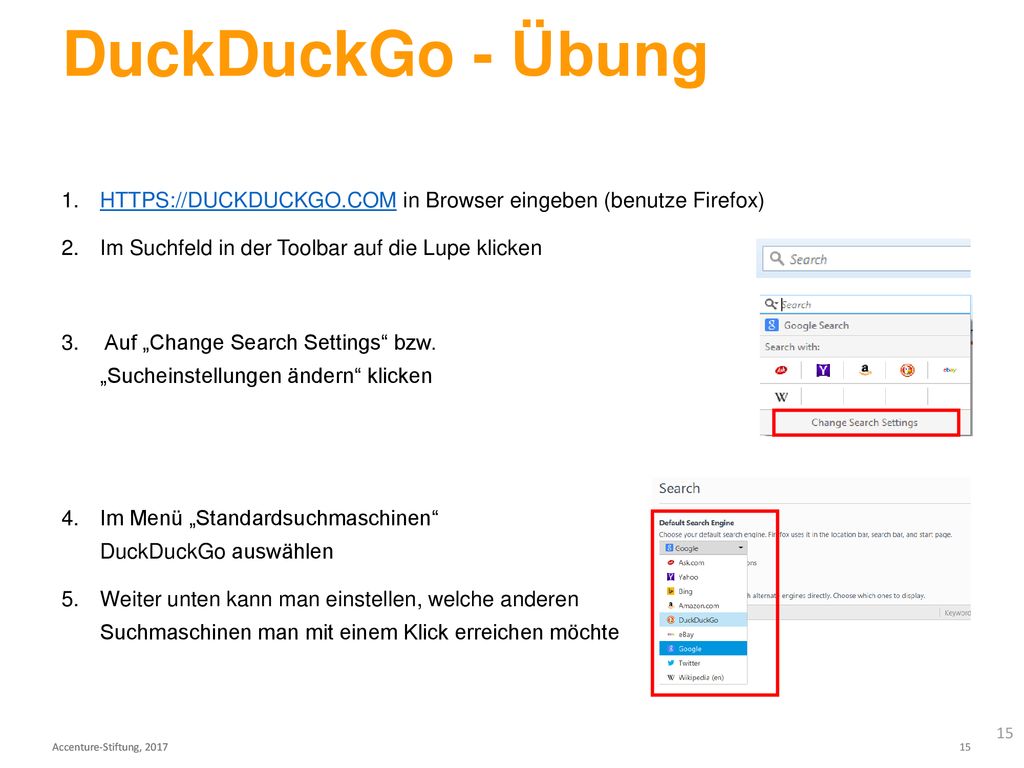 DuckDuckGo - Übung   in Browser eingeben (benutze Firefox) Im Suchfeld in der Toolbar auf die Lupe klicken.