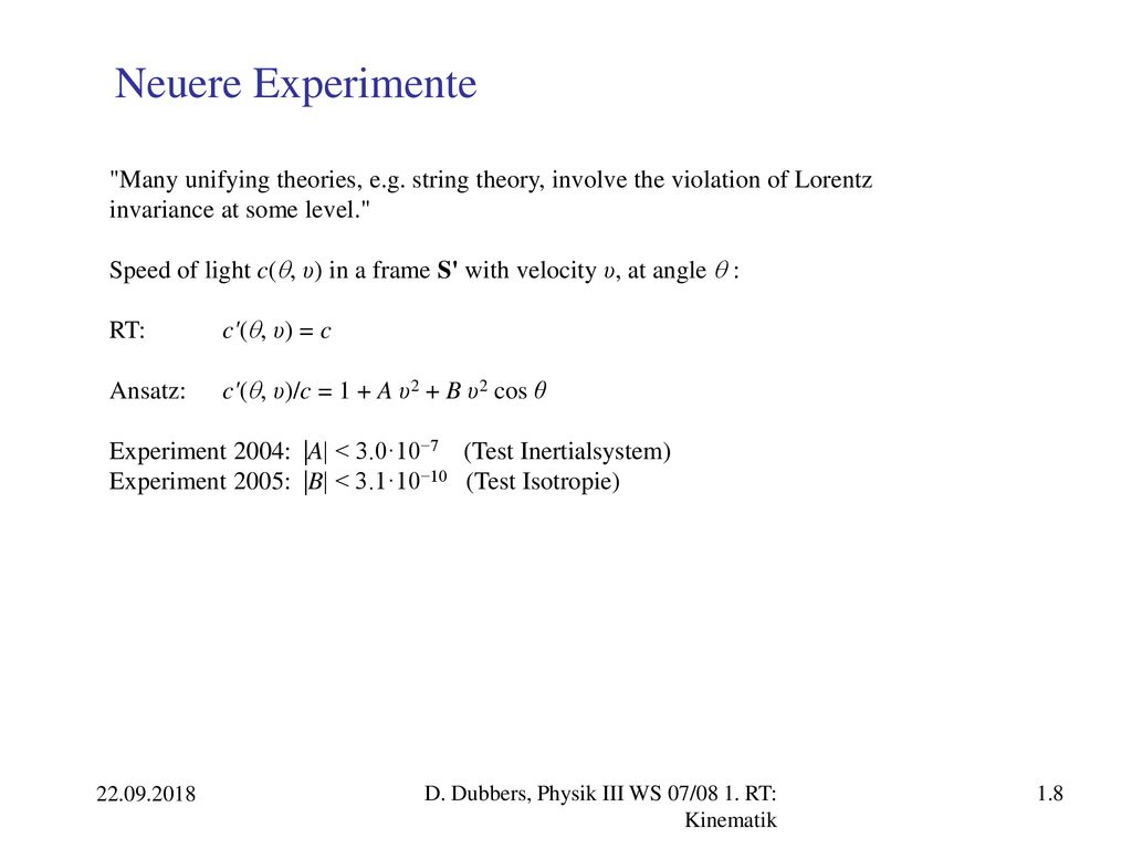 Neuere Experimente Many unifying theories, e.g. string theory, involve the violation of Lorentz invariance at some level.