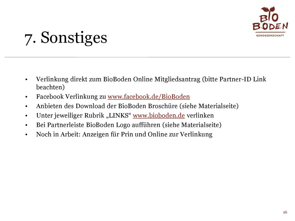 7. Sonstiges Verlinkung direkt zum BioBoden Online Mitgliedsantrag (bitte Partner-ID Link beachten)