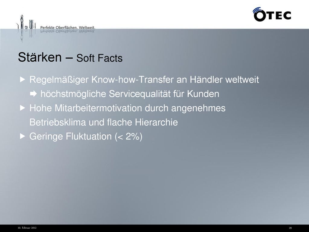 Stärken – Soft Facts Regelmäßiger Know-how-Transfer an Händler weltweit  höchstmögliche Servicequalität für Kunden.