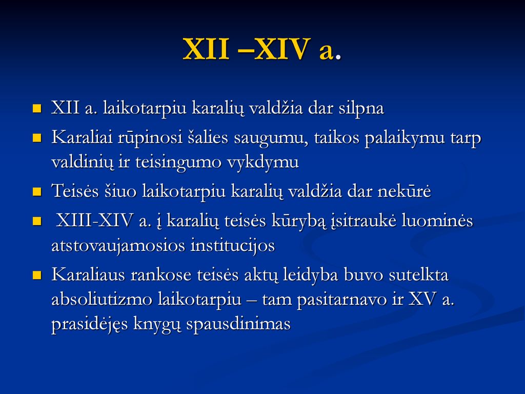 XII –XIV a. XII a. laikotarpiu karalių valdžia dar silpna