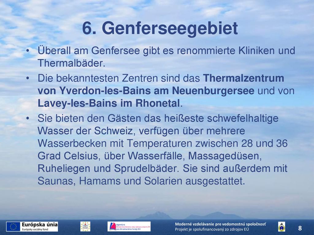 6. Genferseegebiet Überall am Genfersee gibt es renommierte Kliniken und Thermalbäder.