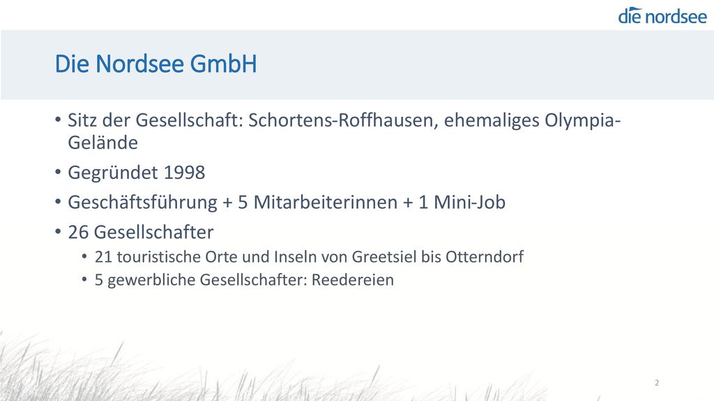 Die Nordsee GmbH Sitz der Gesellschaft: Schortens-Roffhausen, ehemaliges Olympia- Gelände. Gegründet