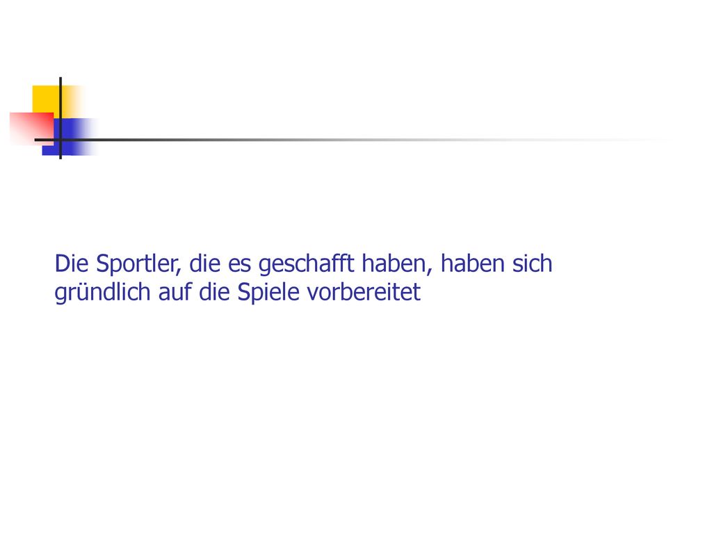 Die Sportler, die es geschafft haben, haben sich gründlich auf die Spiele vorbereitet