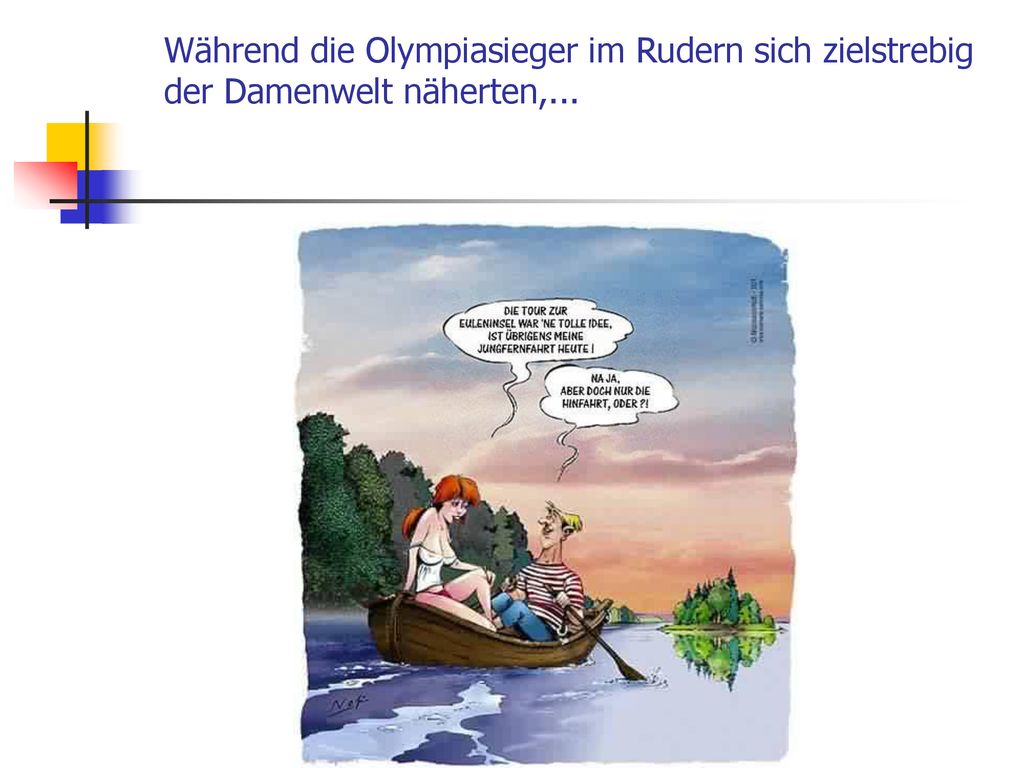 Während die Olympiasieger im Rudern sich zielstrebig der Damenwelt näherten,...