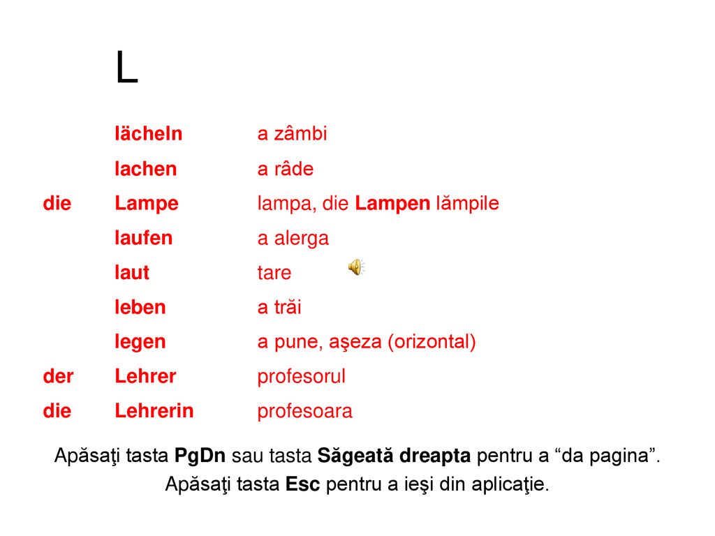 L lächeln a zâmbi lachen a râde die Lampe lampa, die Lampen lămpile