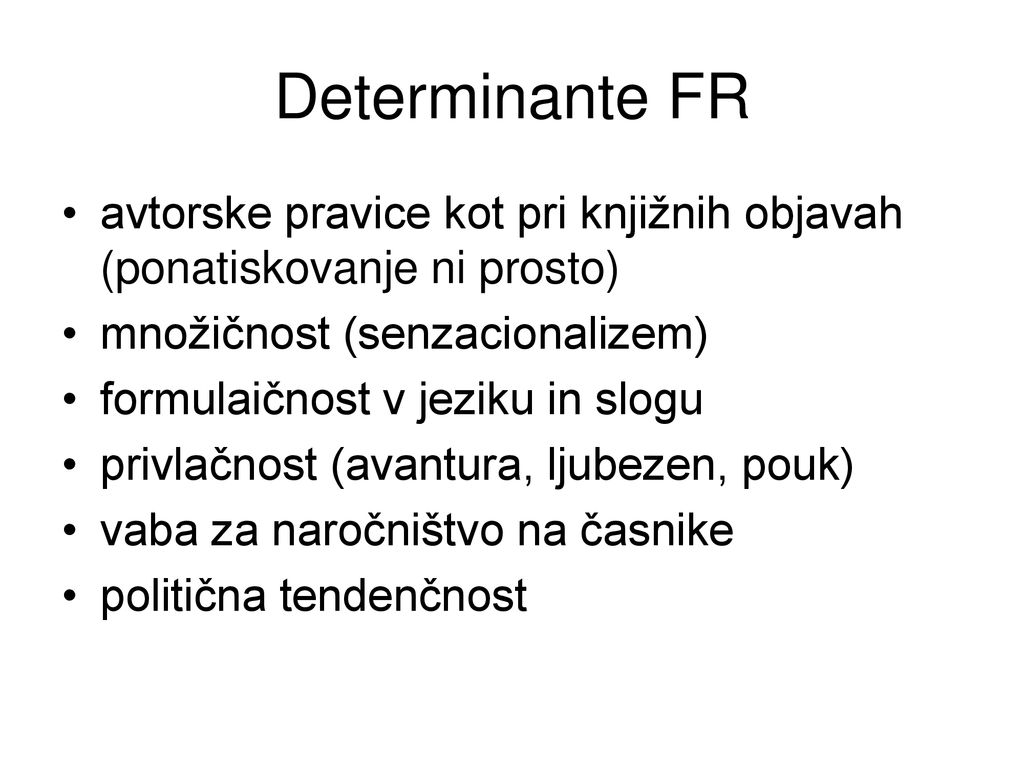 Determinante FR avtorske pravice kot pri knjižnih objavah (ponatiskovanje ni prosto) množičnost (senzacionalizem)